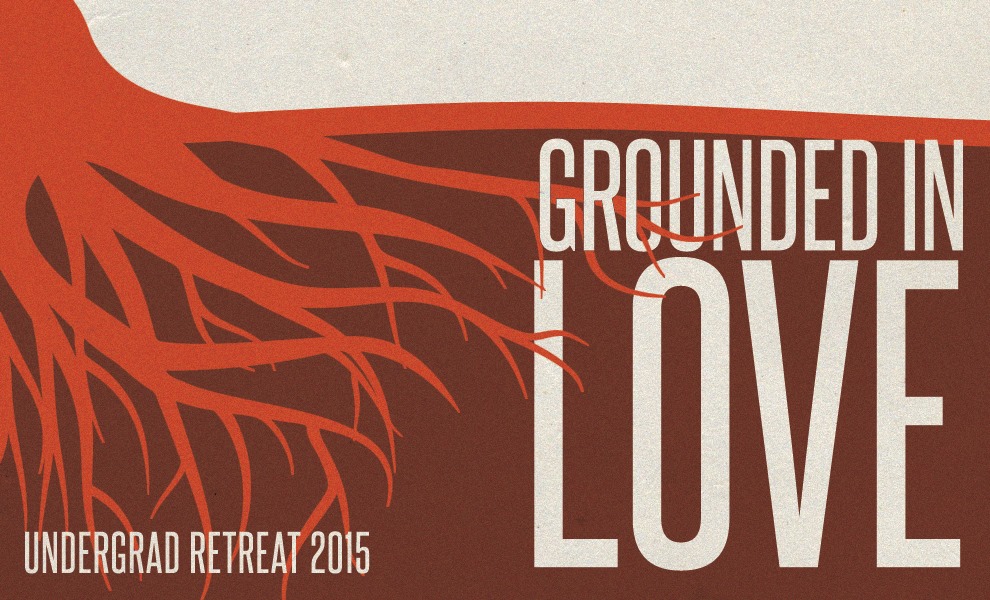 Undergraduate Retreat 2015: Grounded in Love Session 1